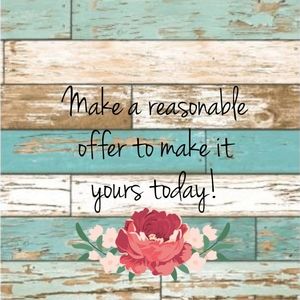 I love reasonable offers!